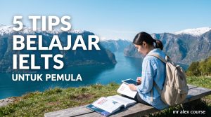 5 Tips Belajar IELTS untuk Pemula