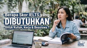Berapa Skor IELTS yang Dibutuhkan untuk Kuliah, Kerja & Beasiswa 