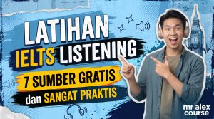 Latihan IELTS Listening 7 Sumber Gratis & Sangat Praktis