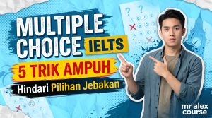 Multiple Choice IELTS 5 Trik Ampuh Hindari Pilihan Jebakan